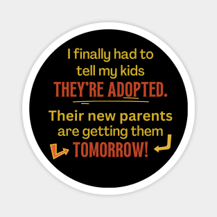 My Kids Are Adopted, Tomorrow - Funny Magnet